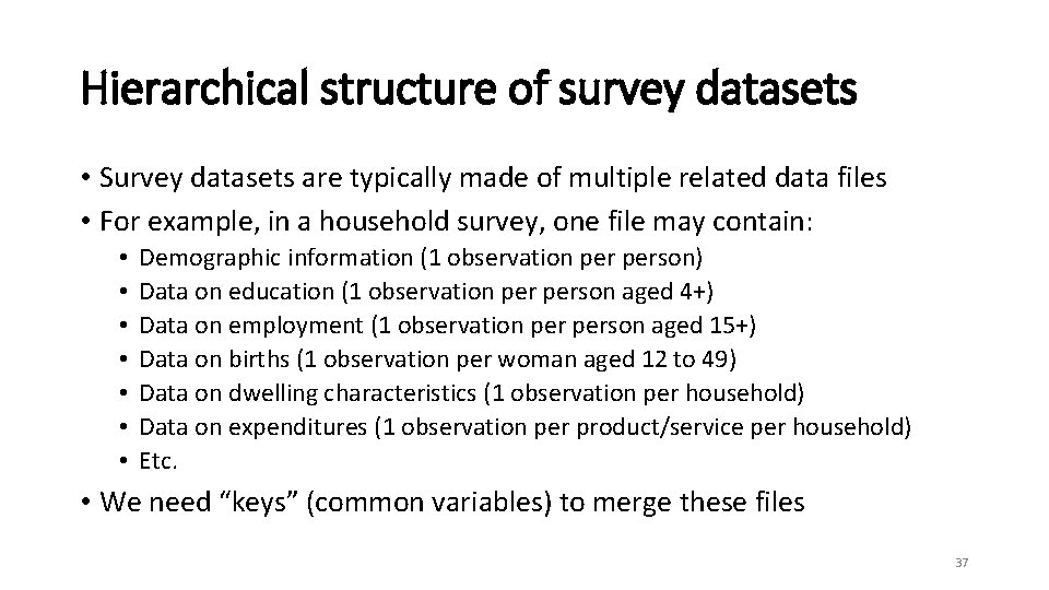 Hierarchical structure of survey datasets • Survey datasets are typically made of multiple related
