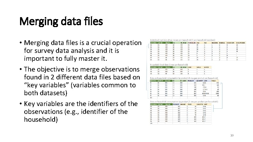 Merging data files • Merging data files is a crucial operation for survey data