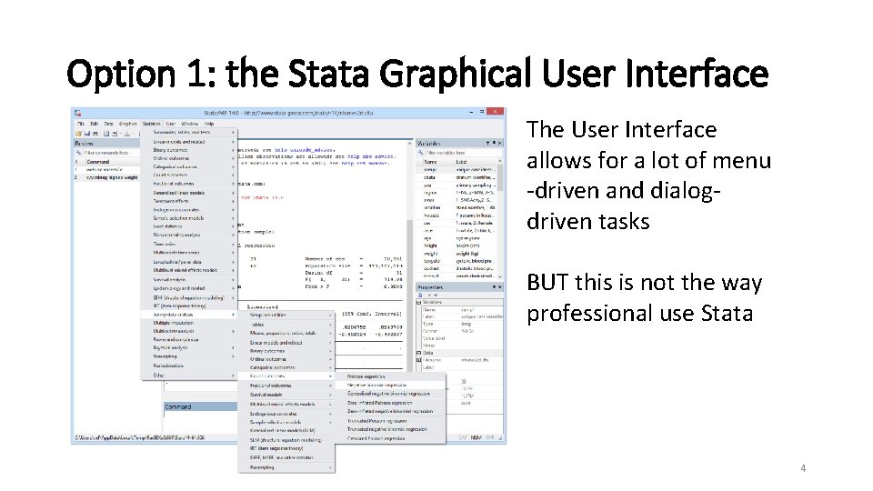 Option 1: the Stata Graphical User Interface The User Interface allows for a lot