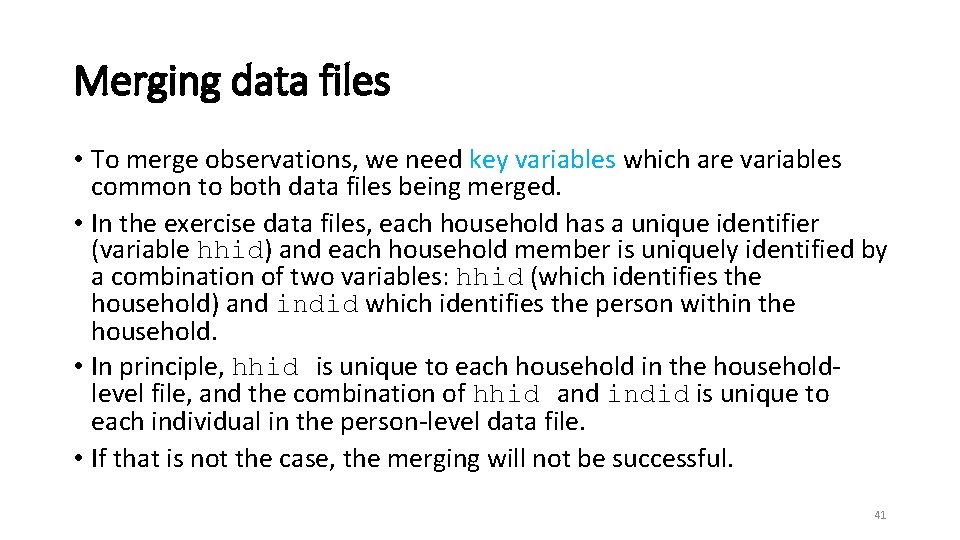 Merging data files • To merge observations, we need key variables which are variables