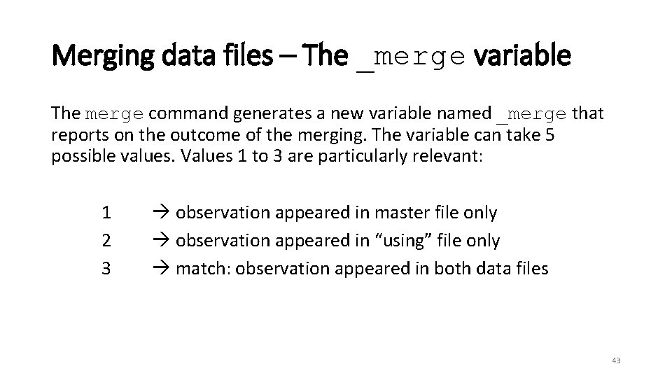 Merging data files – The _merge variable The merge command generates a new variable