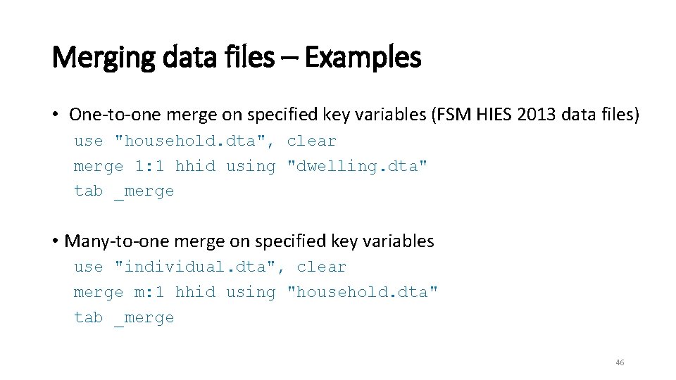 Merging data files – Examples • One-to-one merge on specified key variables (FSM HIES