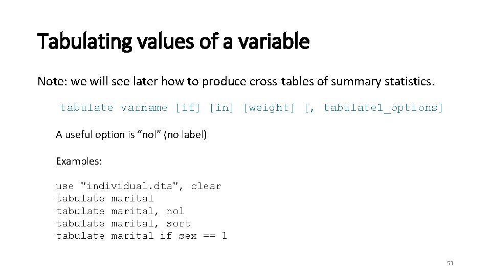 Tabulating values of a variable Note: we will see later how to produce cross-tables