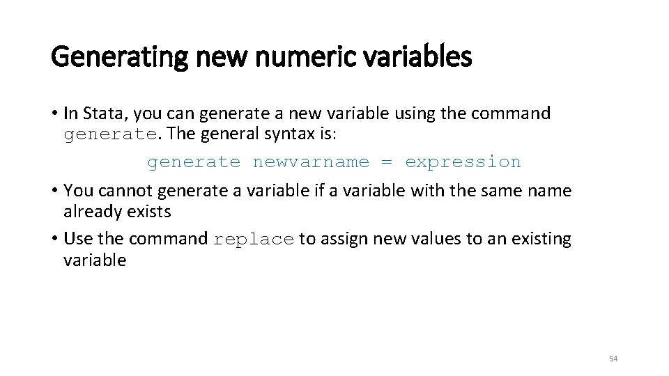 Generating new numeric variables • In Stata, you can generate a new variable using