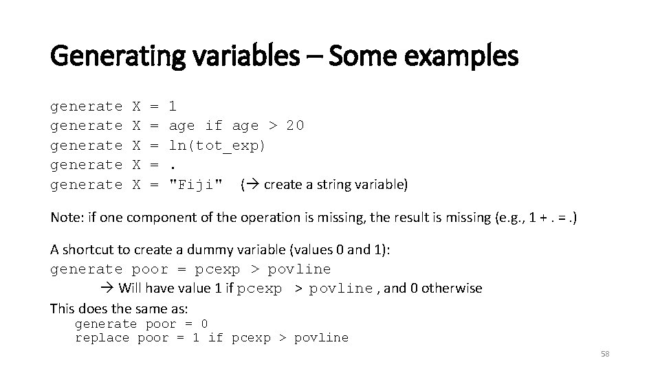 Generating variables – Some examples generate generate X X X = = = 1