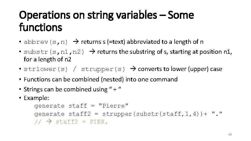 Operations on string variables – Some functions • abbrev(s, n) returns s (=text) abbreviated