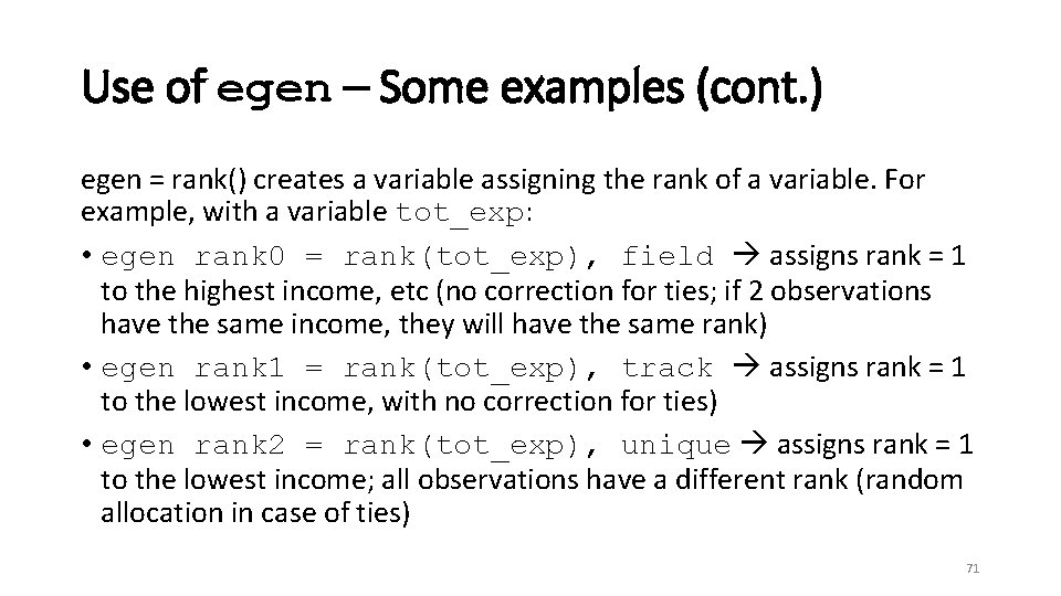 Use of egen – Some examples (cont. ) egen = rank() creates a variable