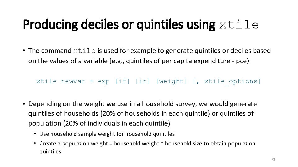 Producing deciles or quintiles using xtile • The command xtile is used for example