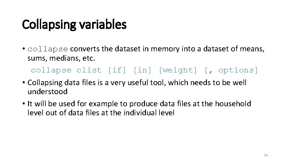 Collapsing variables • collapse converts the dataset in memory into a dataset of means,