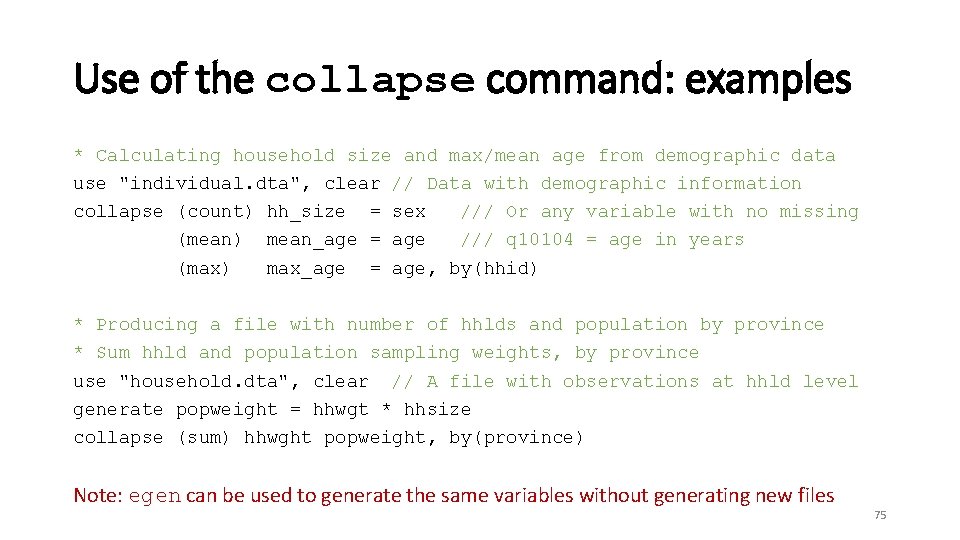 Use of the collapse command: examples * Calculating household size and max/mean age from