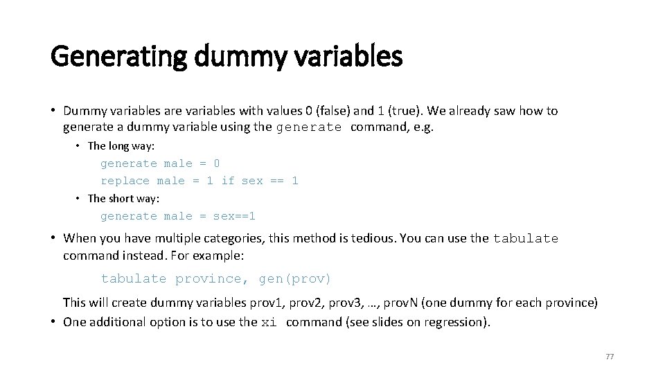 Generating dummy variables • Dummy variables are variables with values 0 (false) and 1