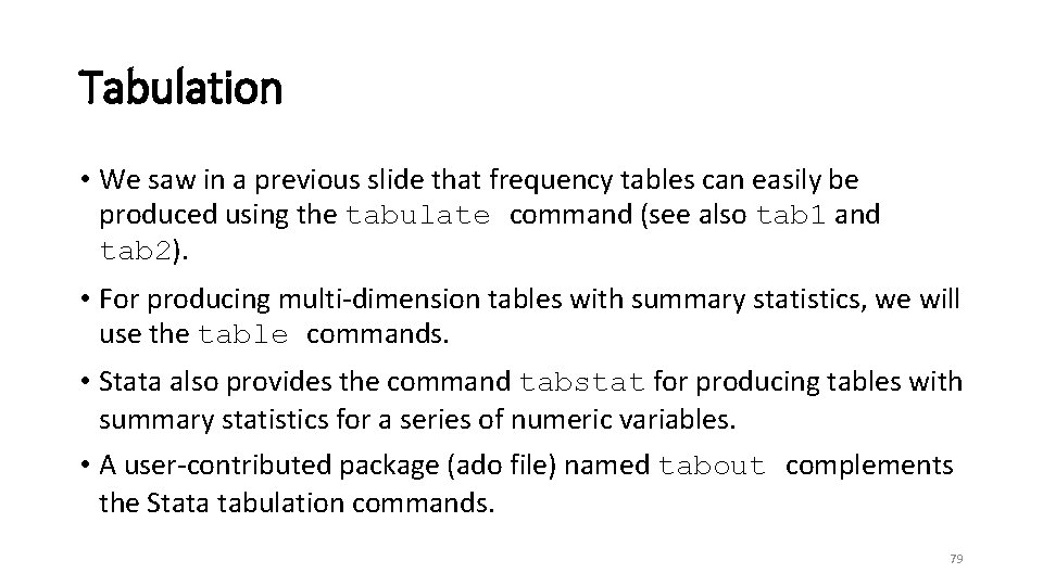 Tabulation • We saw in a previous slide that frequency tables can easily be