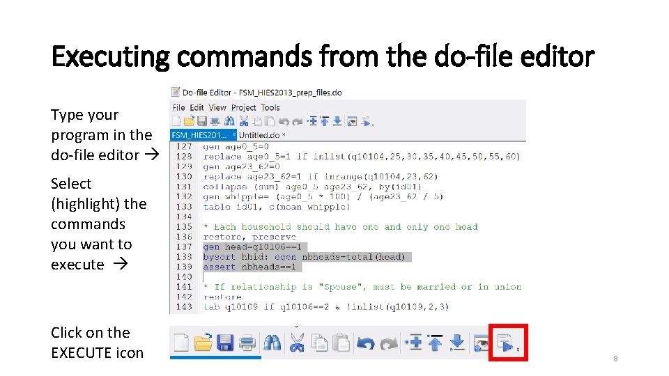 Executing commands from the do file editor Type your program in the do-file editor