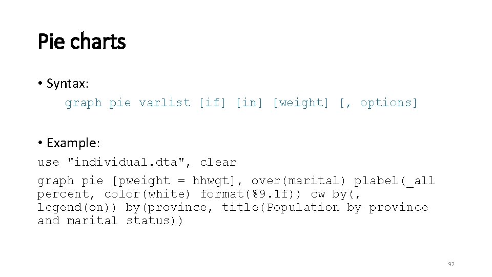 Pie charts • Syntax: graph pie varlist [if] [in] [weight] [, options] • Example: