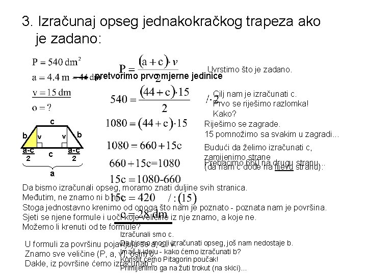 3. Izračunaj opseg jednakokračkog trapeza ako je zadano: Uvrstimo što je zadano. pretvorimo prvo