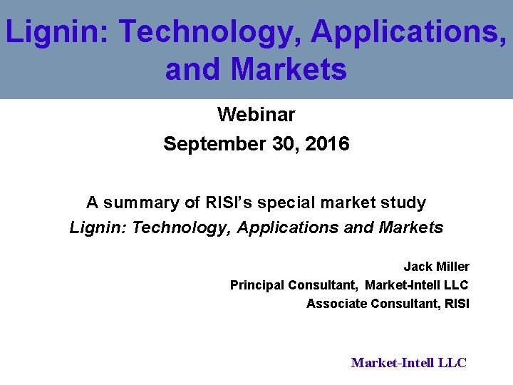 Lignin: Technology, Applications, and Markets Webinar September 30, 2016 A summary of RISI’s special