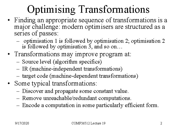 Optimising Transformations • Finding an appropriate sequence of transformations is a major challenge: modern