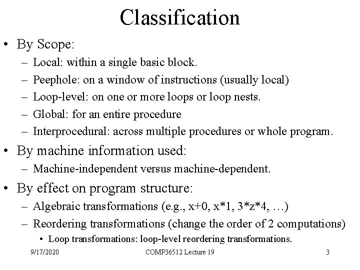 Classification • By Scope: – – – Local: within a single basic block. Peephole: