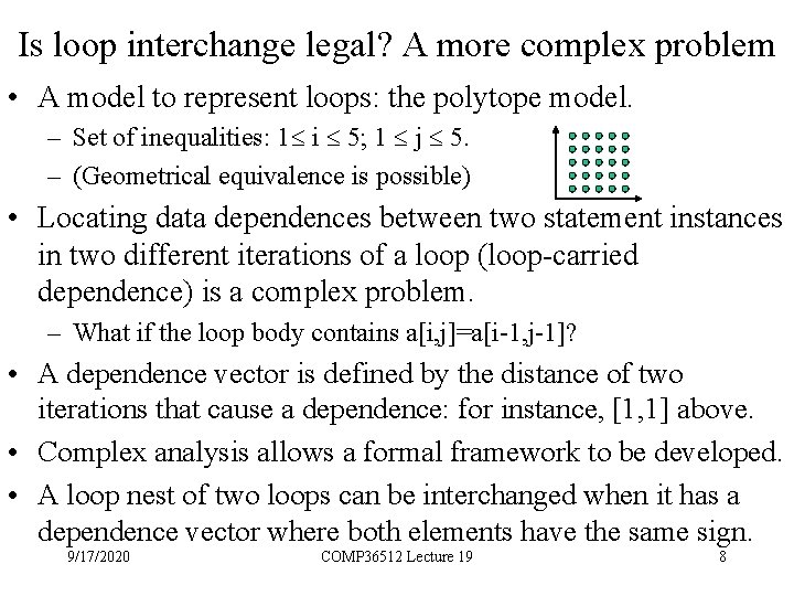 Is loop interchange legal? A more complex problem • A model to represent loops: