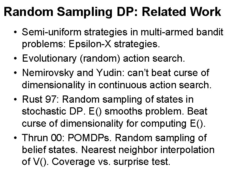 Random Sampling DP: Related Work • Semi-uniform strategies in multi-armed bandit problems: Epsilon-X strategies.