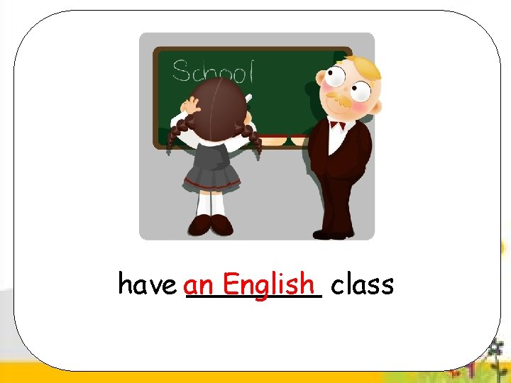 have an English class 