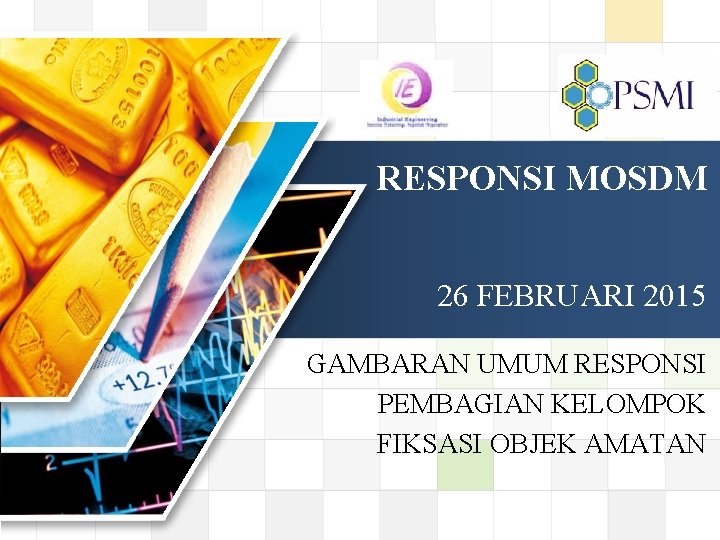 LOGO RESPONSI MOSDM 26 FEBRUARI 2015 GAMBARAN UMUM RESPONSI PEMBAGIAN KELOMPOK FIKSASI OBJEK AMATAN