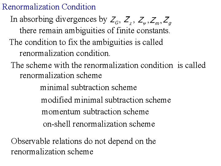Renormalization Condition In absorbing divergences by there remain ambiguities of finite constants. The condition