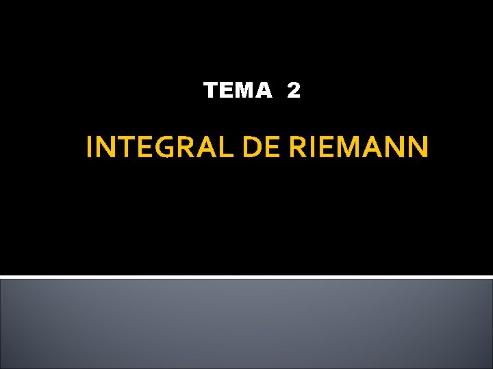 TEMA 2 INTEGRAL DE RIEMANN 