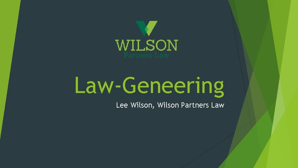 Law-Geneering Lee Wilson, Wilson Partners Law 