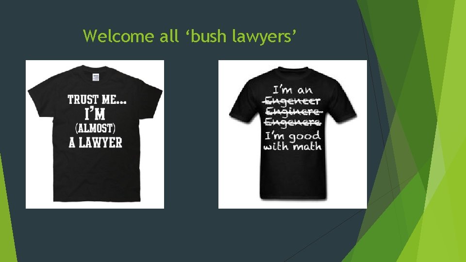 Welcome all ‘bush lawyers’ 