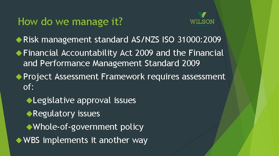 How do we manage it? Risk management standard AS/NZS ISO 31000: 2009 Financial Accountability