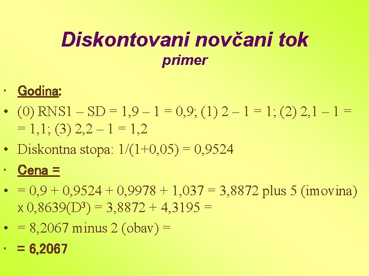 Diskontovani novčani tok primer • Godina: • (0) RNS 1 – SD = 1,