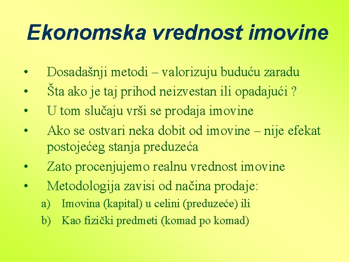 Ekonomska vrednost imovine • • • Dosadašnji metodi – valorizuju buduću zaradu Šta ako