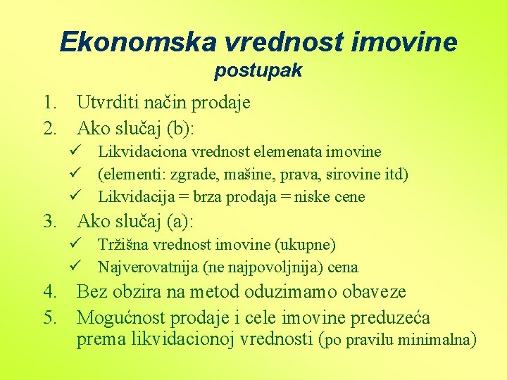 Ekonomska vrednost imovine postupak 1. Utvrditi način prodaje 2. Ako slučaj (b): ü Likvidaciona