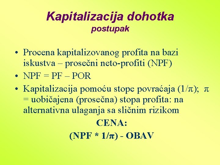 Kapitalizacija dohotka postupak • Procena kapitalizovanog profita na bazi iskustva – prosečni neto-profiti (NPF)