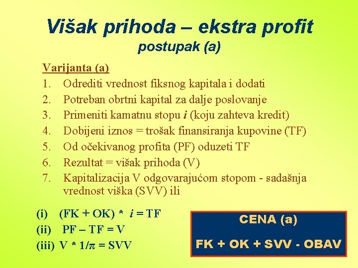 Višak prihoda – ekstra profit postupak (a) Varijanta (a) 1. Odrediti vrednost fiksnog kapitala