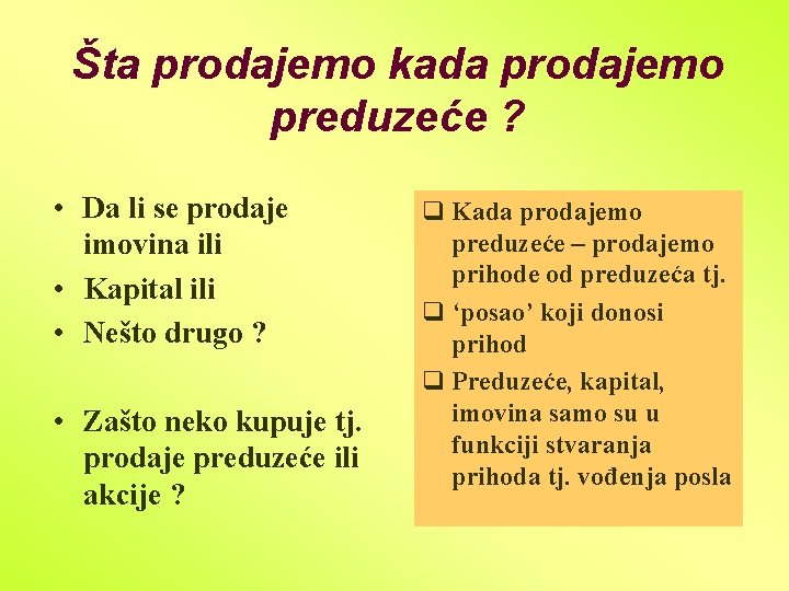 Šta prodajemo kada prodajemo preduzeće ? • Da li se prodaje imovina ili •