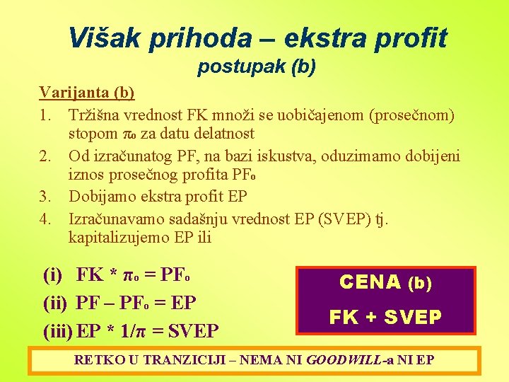 Višak prihoda – ekstra profit postupak (b) Varijanta (b) 1. Tržišna vrednost FK množi