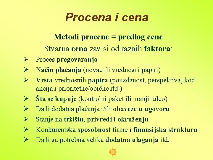 Procena i cena Metodi procene = predlog cene Stvarna cena zavisi od raznih faktora: