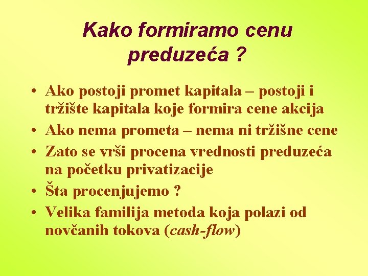 Kako formiramo cenu preduzeća ? • Ako postoji promet kapitala – postoji i tržište