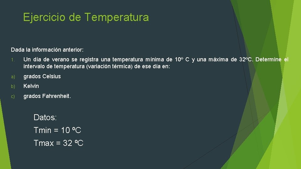 Ejercicio de Temperatura Dada la información anterior: 1. Un día de verano se registra