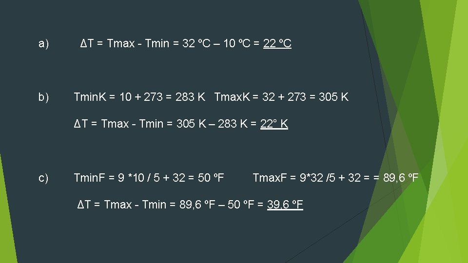a) ΔT = Tmax - Tmin = 32 ºC – 10 ºC = 22