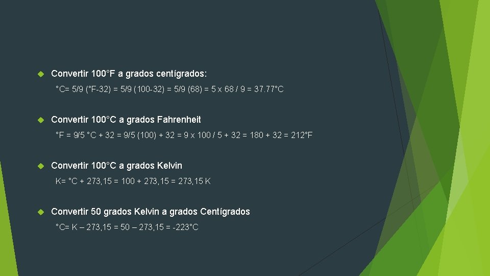  Convertir 100°F a grados centígrados: °C= 5/9 (°F-32) = 5/9 (100 -32) =