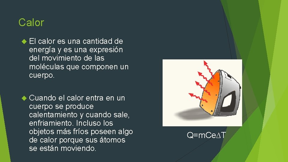 Calor El calor es una cantidad de energía y es una expresión del movimiento