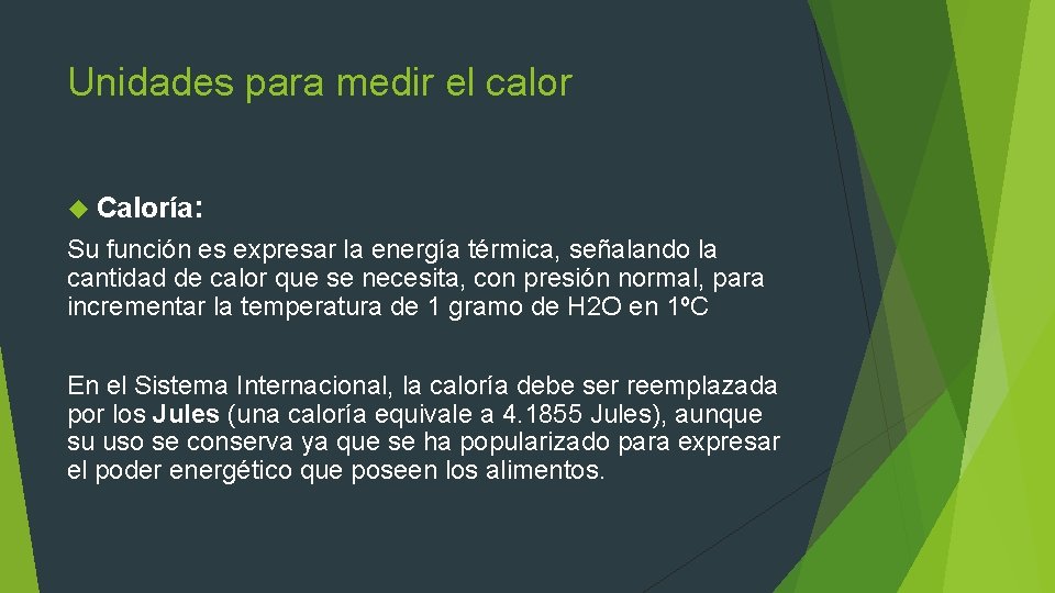 Unidades para medir el calor Caloría: Su función es expresar la energía térmica, señalando