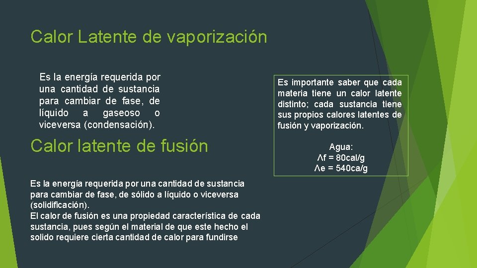 Calor Latente de vaporización Es la energía requerida por una cantidad de sustancia para