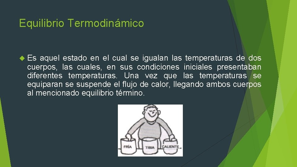 Equilibrio Termodinámico Es aquel estado en el cual se igualan las temperaturas de dos