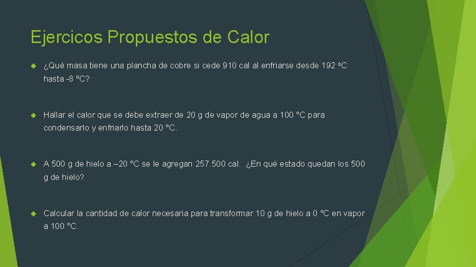Ejercicos Propuestos de Calor ¿Qué masa tiene una plancha de cobre si cede 910