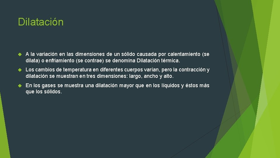 Dilatación A la variación en las dimensiones de un sólido causada por calentamiento (se