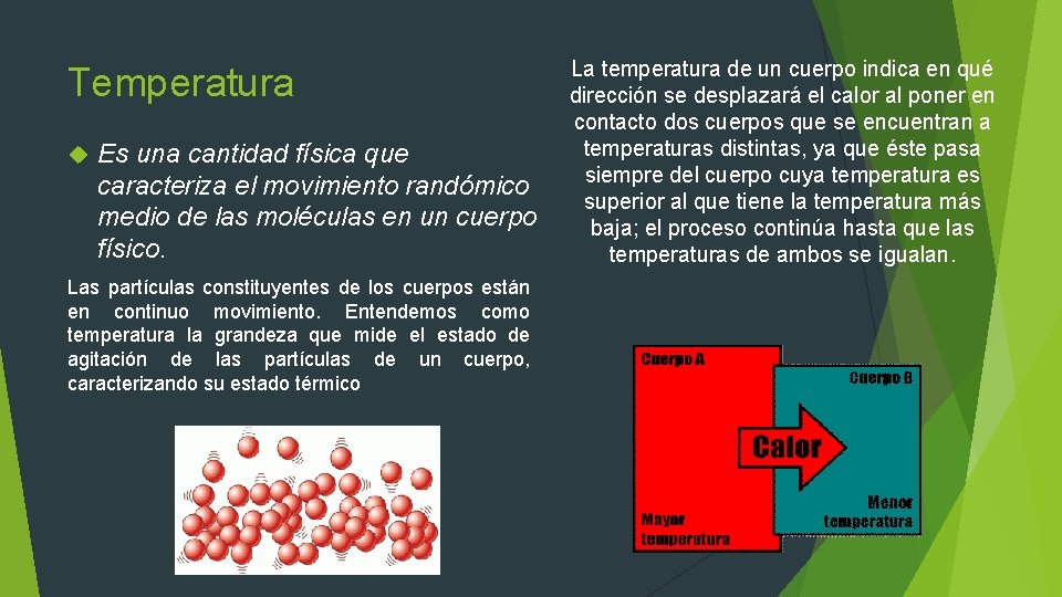 Temperatura Es una cantidad física que caracteriza el movimiento randómico medio de las moléculas